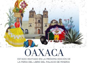 Llevará Oaxaca su riqueza literaria y cultural a la Feria Internacional del Libro del Palacio de Minería